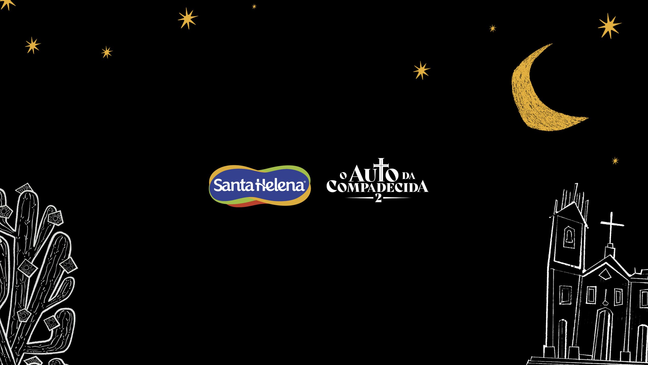 Santa Helena and O Auto da Compadecida 2 logos under a chalk-drawn night sky with a gold moon, a cactus and a church.